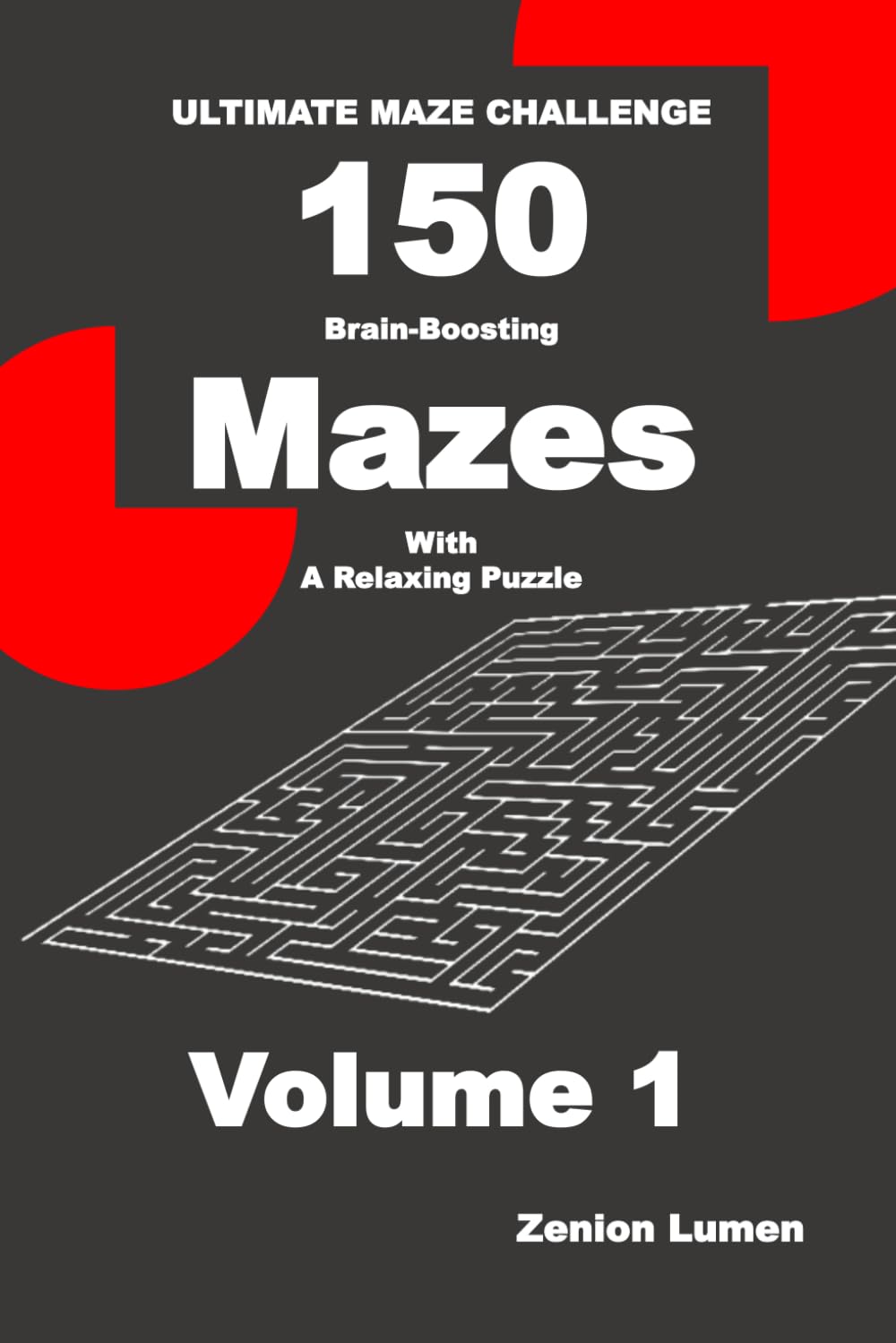 ULTIMATE MAZE CHALLENGE 150 Brain-Boosting Mazes with A Relaxing Puzzle Volume 1 (Kindle Scribe Available): Fun Maze Puzzles For Adults, Seniors, and Teens (Maze Only Series 01)