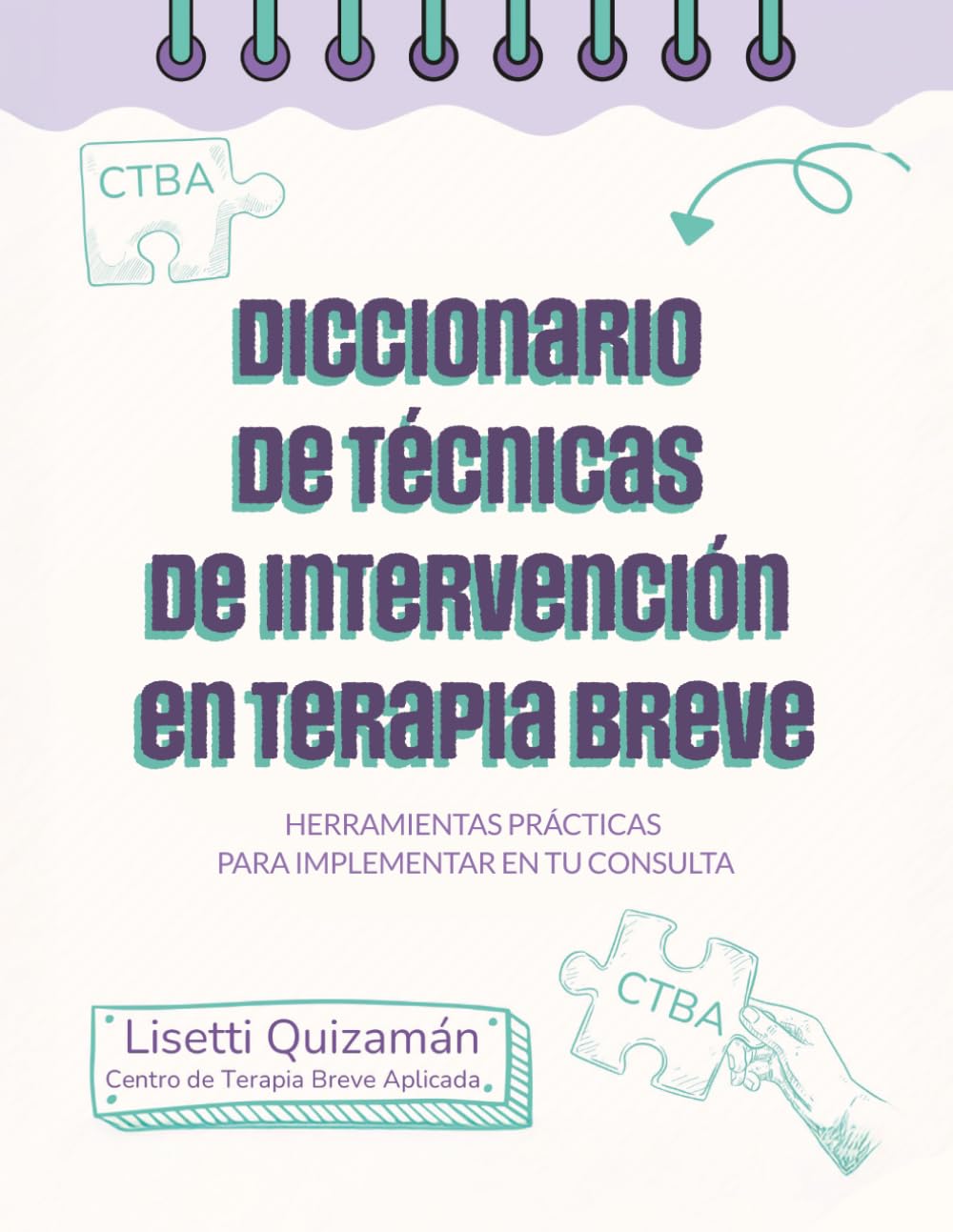 Diccionario de técnicas de intervención en terapia breve: Herramientas prácticas de terapia narrativa, estratégica, ericksoniana y centrada en soluciones para psicólogos y terapeutas
