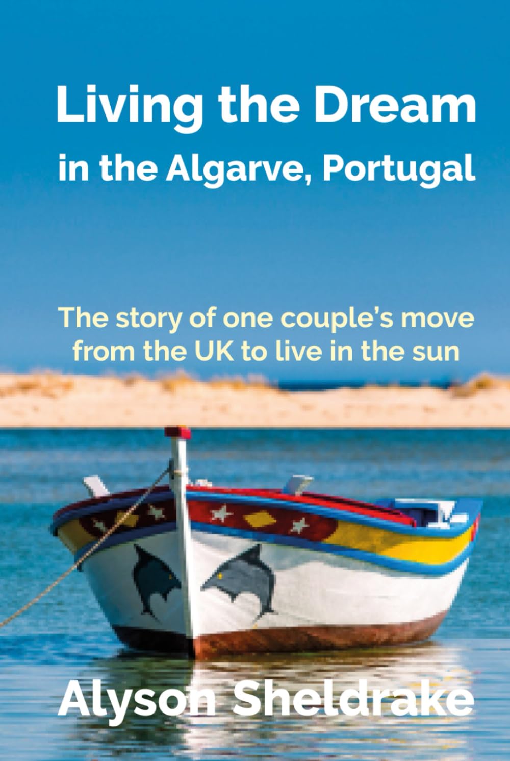 Living the Dream: in the Algarve, Portugal (The Algarve Dream Series)