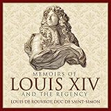 Memoirs of Louis XIV and the Regency