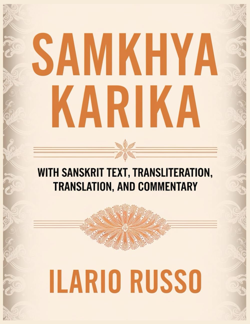 SAMKHYA KARIKA: With Sanskrit Text, Transliteration, Translation, and Commentary