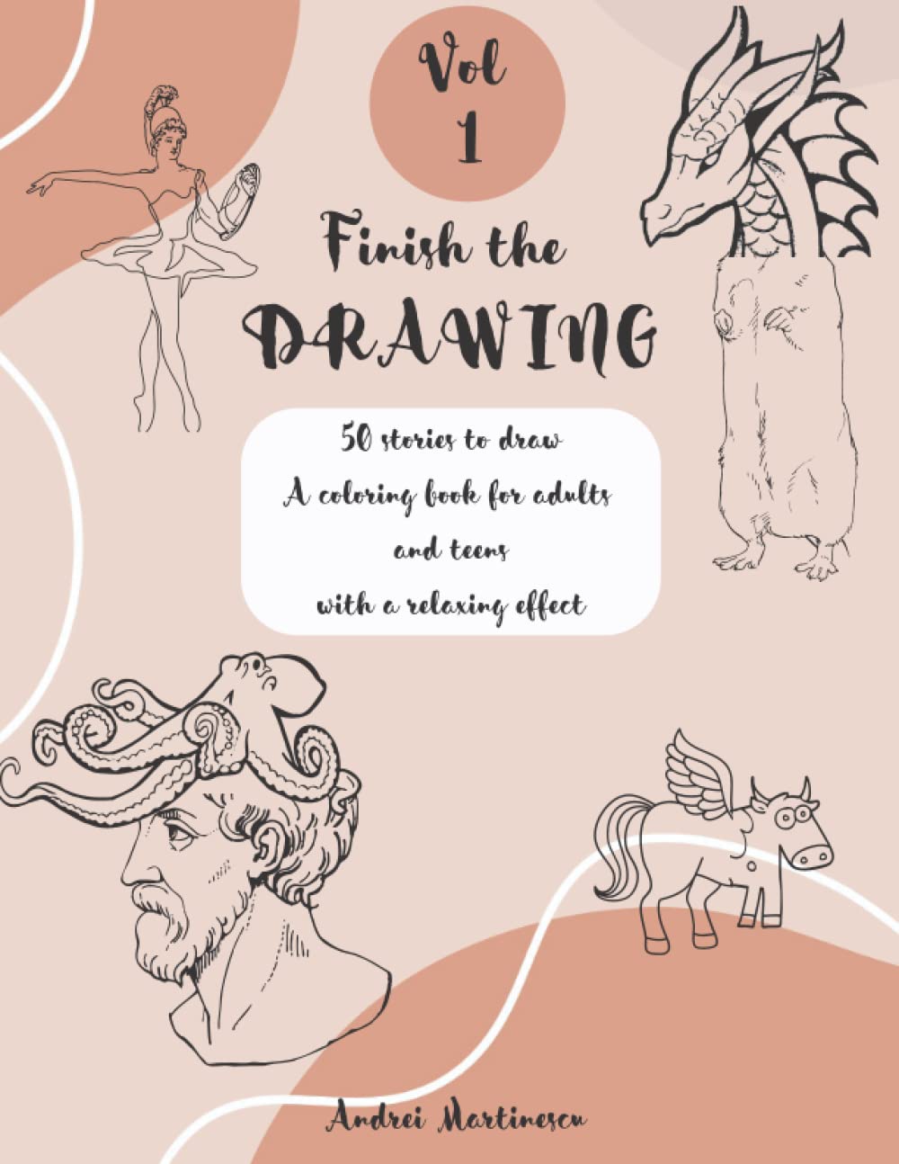Finish the DRAWING: 50 stories to draw A coloring book for adults and teens with a relaxing effect