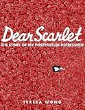Dear Scarlet: The Story of My Postpartum Depression