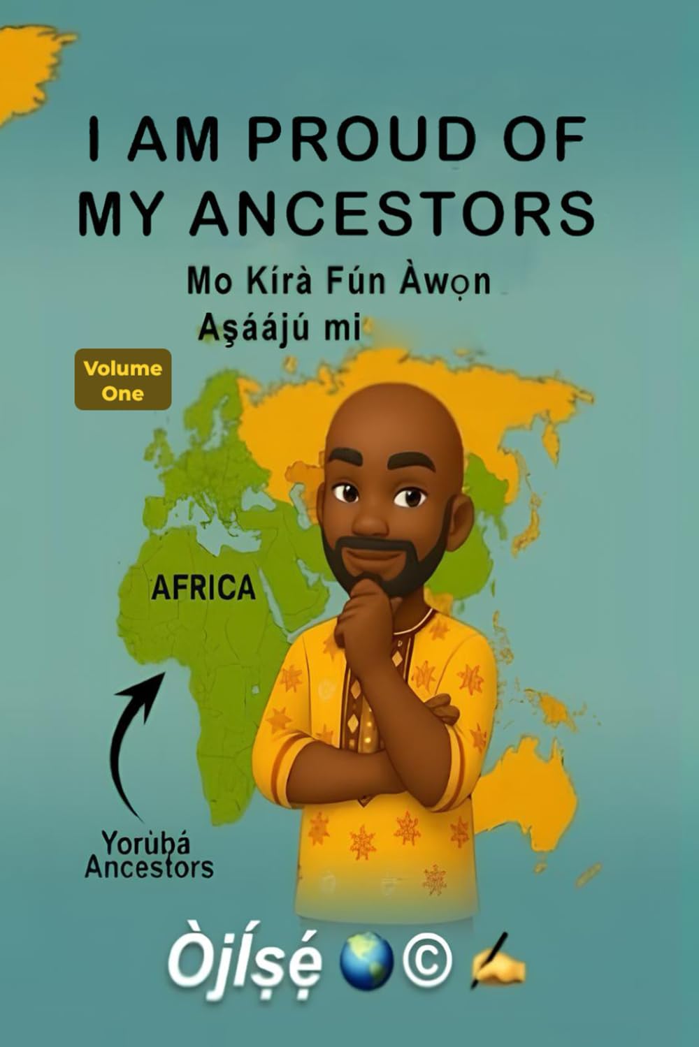 I am proud of my Ancestors: Mo kírà fún àwọn Aṣáájú mi