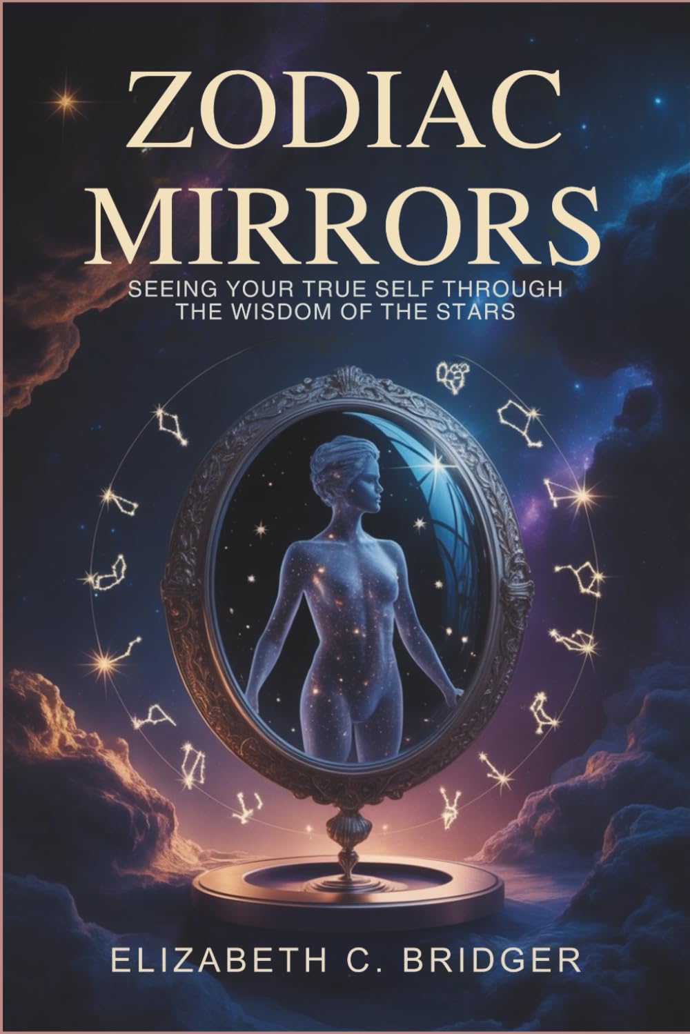 Zodiac Mirrors: Seeing Your True Self Through the Wisdom of the Stars