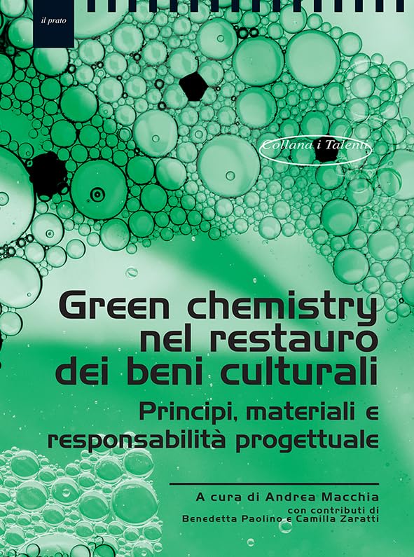 Green chemistry nel restauro dei beni culturali. Principi, materiali eresponsabilità progettuale
