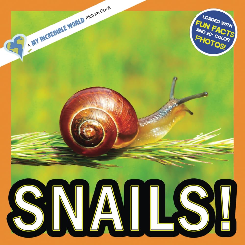 Snails!: A My Incredible World Picture Book for Children (My Incredible World: Nature and Animal Picture Books for Children)