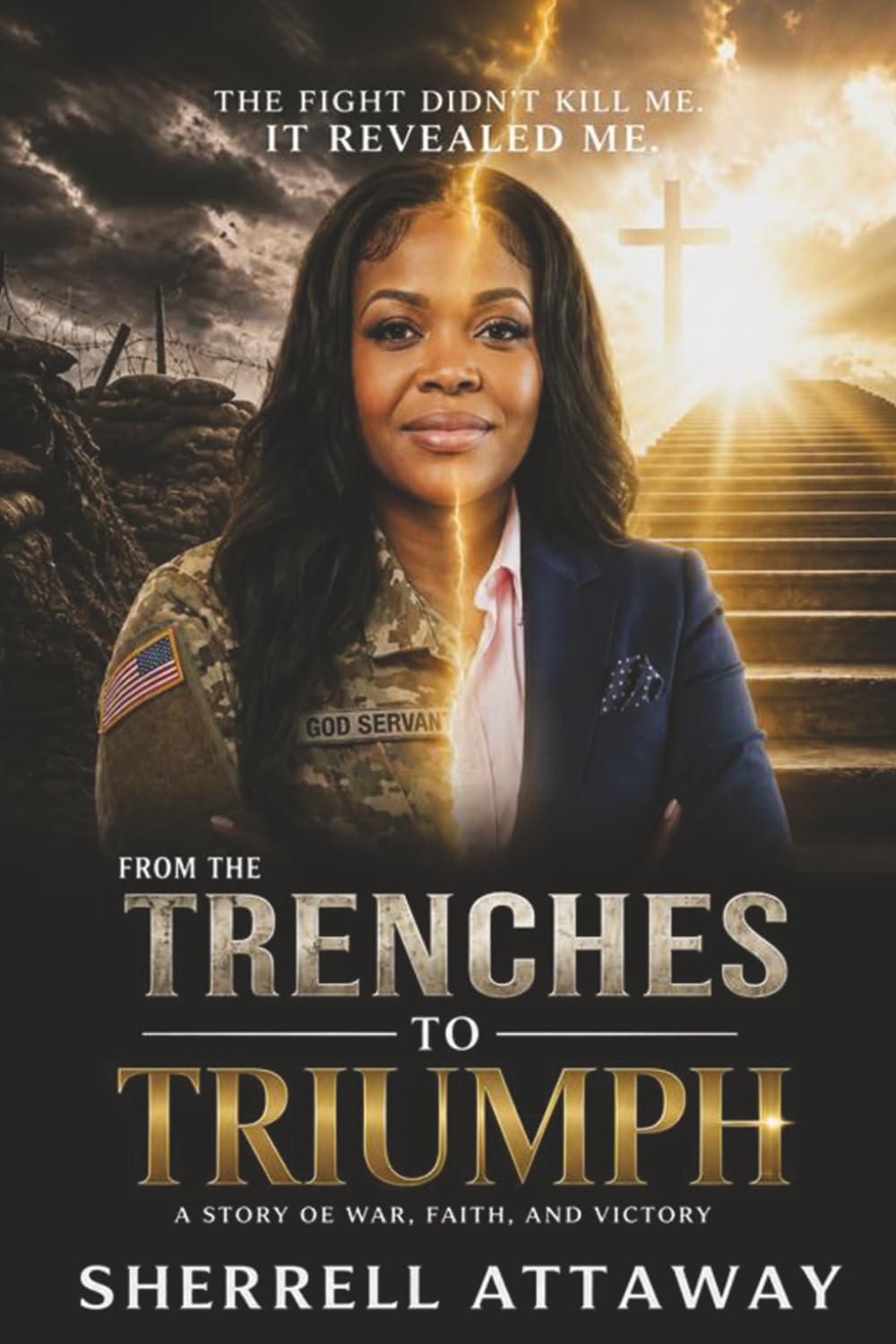 From The Trenches To Triumph: A Story Of War, Faith, And Victory