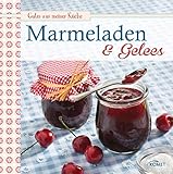 Marmeladen & Gelees: Leckere Fruchaufstriche selbstgemacht (Gutes aus meiner Küche)