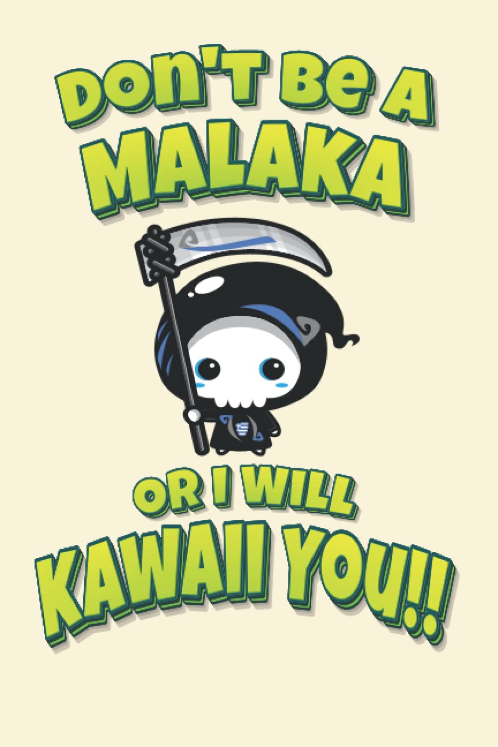 Don't Be A Malaka Or I Will Kawaii You!!: Greek American Grim Reaper 6x9 College Ruled Line Paper 150 Pages
