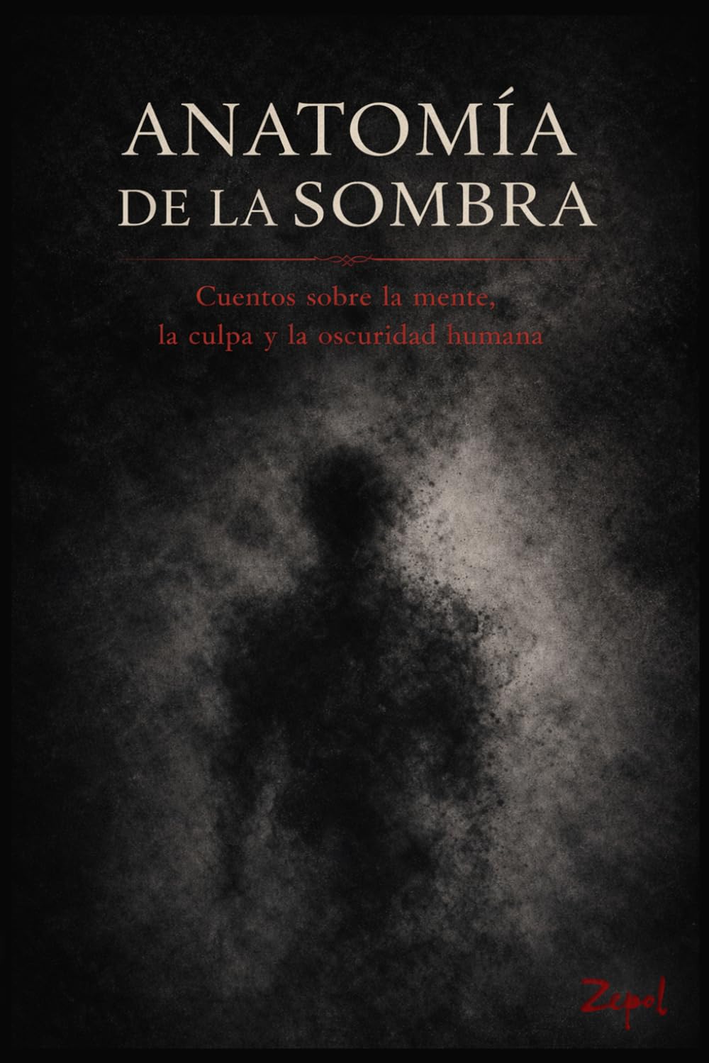 ANATOMÍA DE LA SOMBRA: Cuentos sobre la mente, la culpa y la oscuridad humana