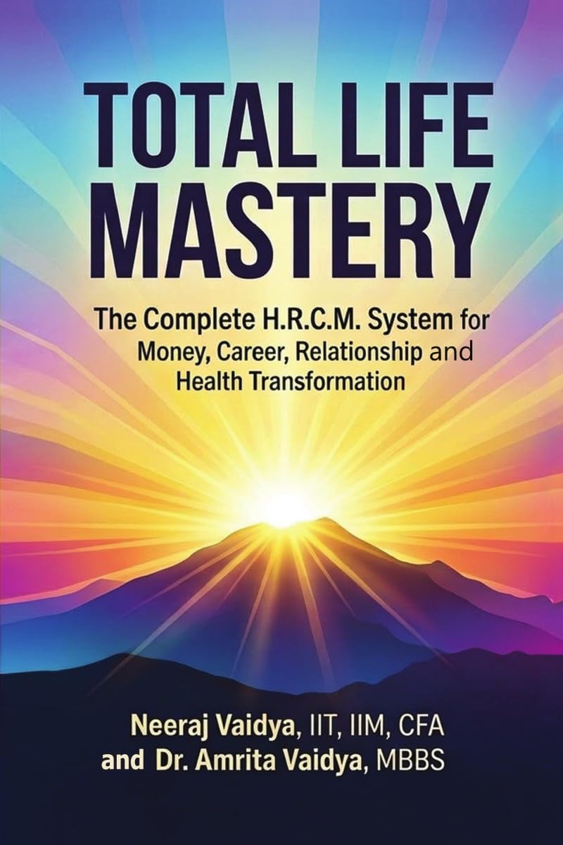 TOTAL LIFE MASTERY The Complete H.R.C.M. System for Money, Career, Relationship and Health Transformation
