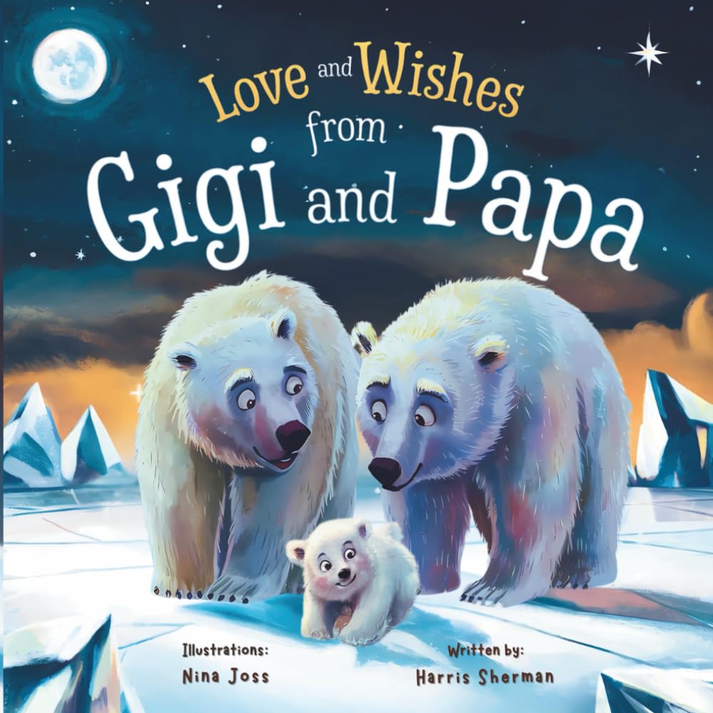 Love and Wishes from Gigi and Papa: A Rhyming Picture Book Celebrating a Grandparent’s Love: The Perfect Keepsake Gift for Grandchildren — A ... Baby Showers, Birthdays, and New Babies