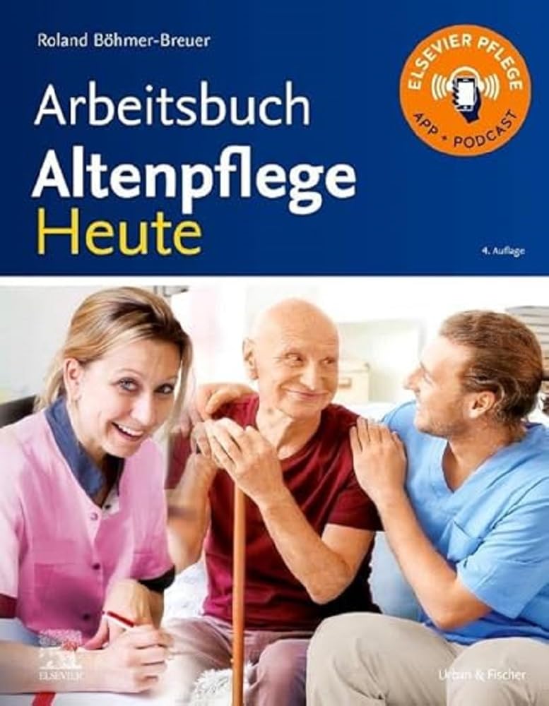 Arbeitsbuch Altenpflege Heute (ALTENPFLEGE - Lehrbuch - Urban & Fischer-Verlag)