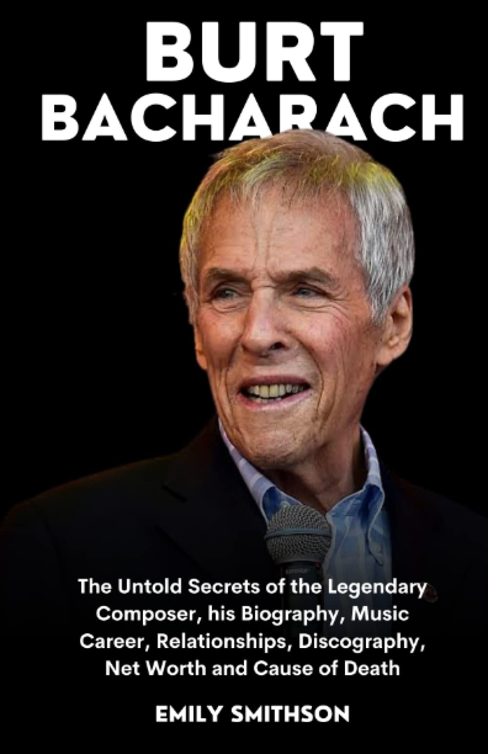 BURT BACHARACH: The Untold Secrets of the Legendary Composer, his Biography, Music Career, Relationships, Discography, Net Worth and Cause of Death