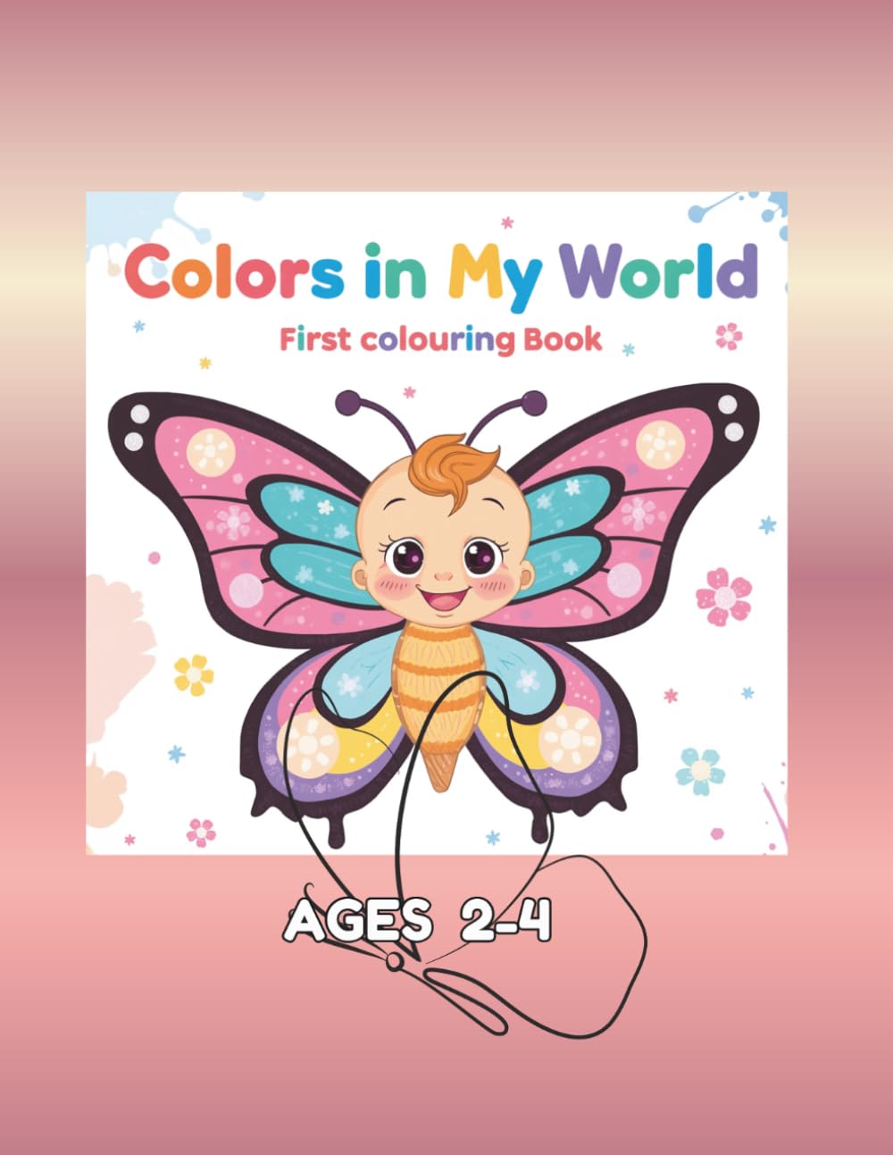 Colors In My World: My First Colors Book (MY FIRST BOOKS)