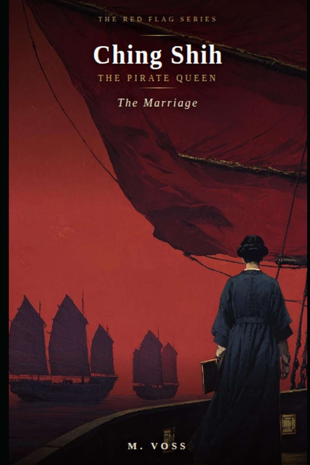 Ching Shih: The Pirate Queen — The Marriage (The Red Flag Series)