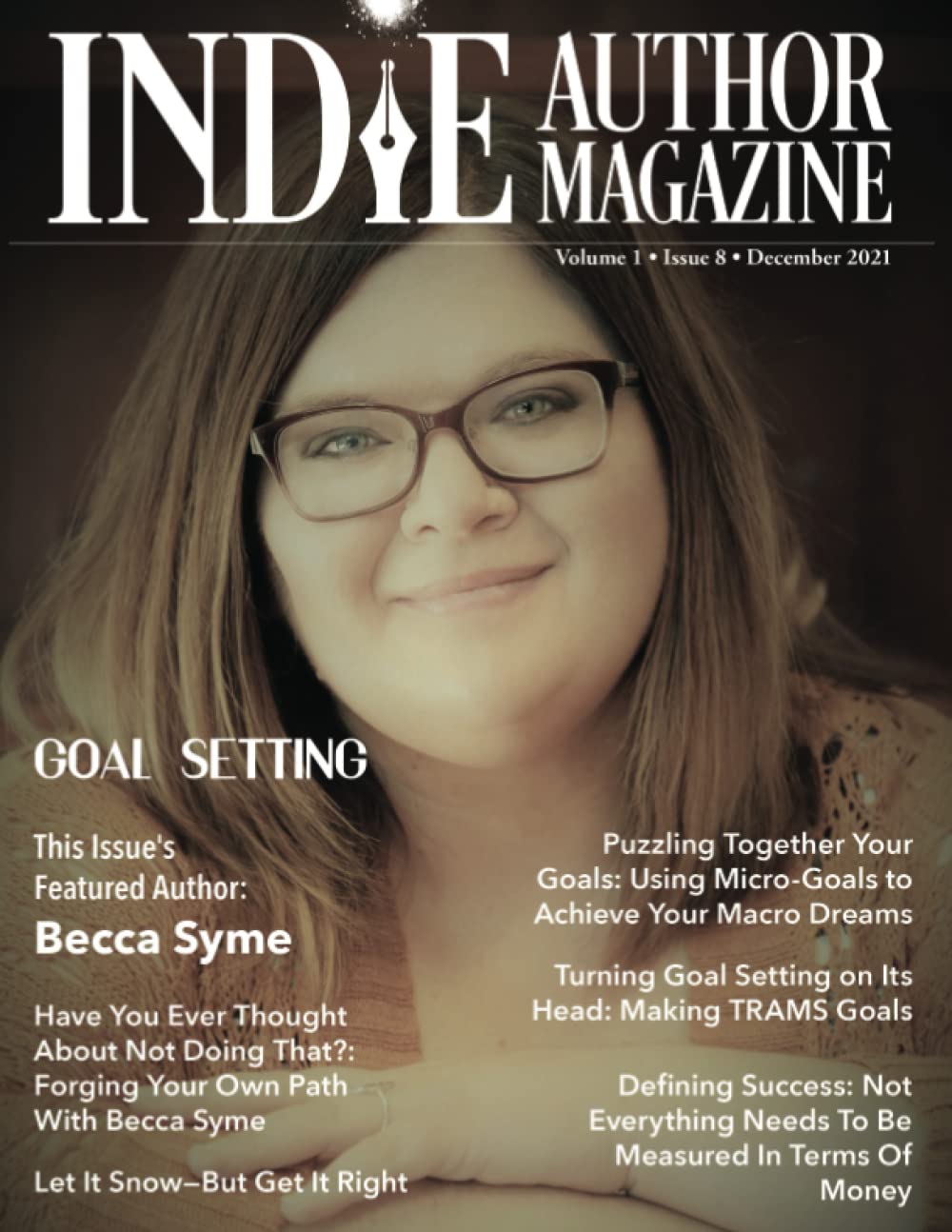 Indie Author Magazine: Featuring Becca Syme: Goal Setting for Self-Published Authors, Defining Success and Preparing for a New Year, Tools for Maximizing Indie Author Productivity