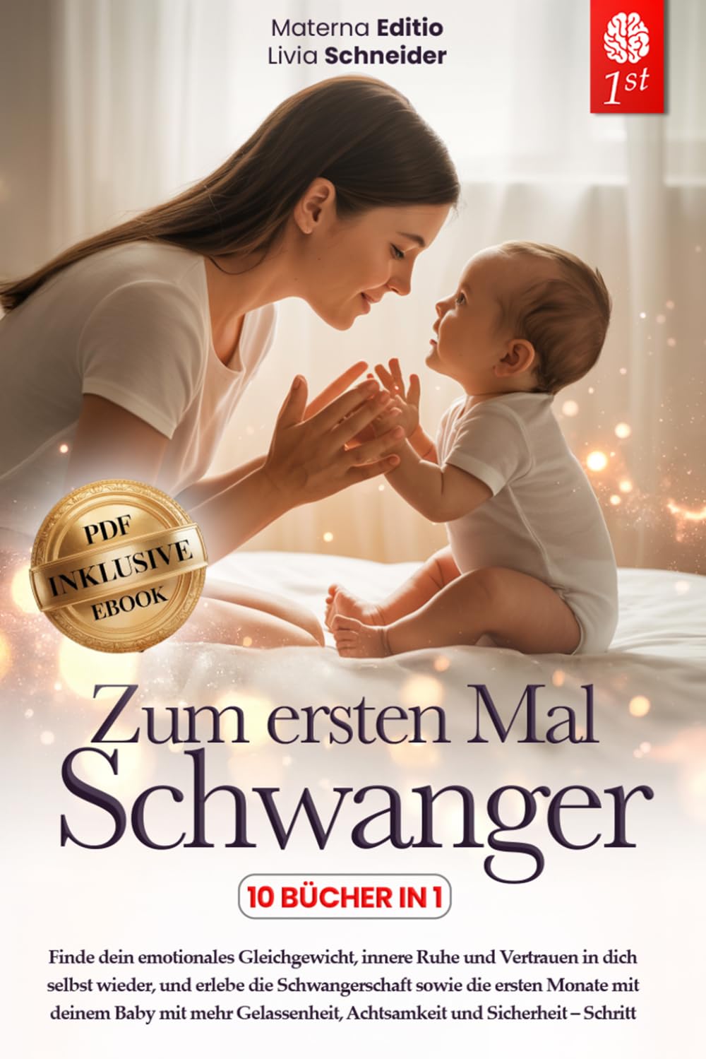 ZUM ERSTEN MAL SCHWANGER: 10 BÜCHER IN 1: Der große Ratgeber für Schwangerschaft, Geburt, Baby und Neugeborenes. Alles, was du wissen musst für die ersten Monate, ohne Angst und Unsicherheit. +EBOOK