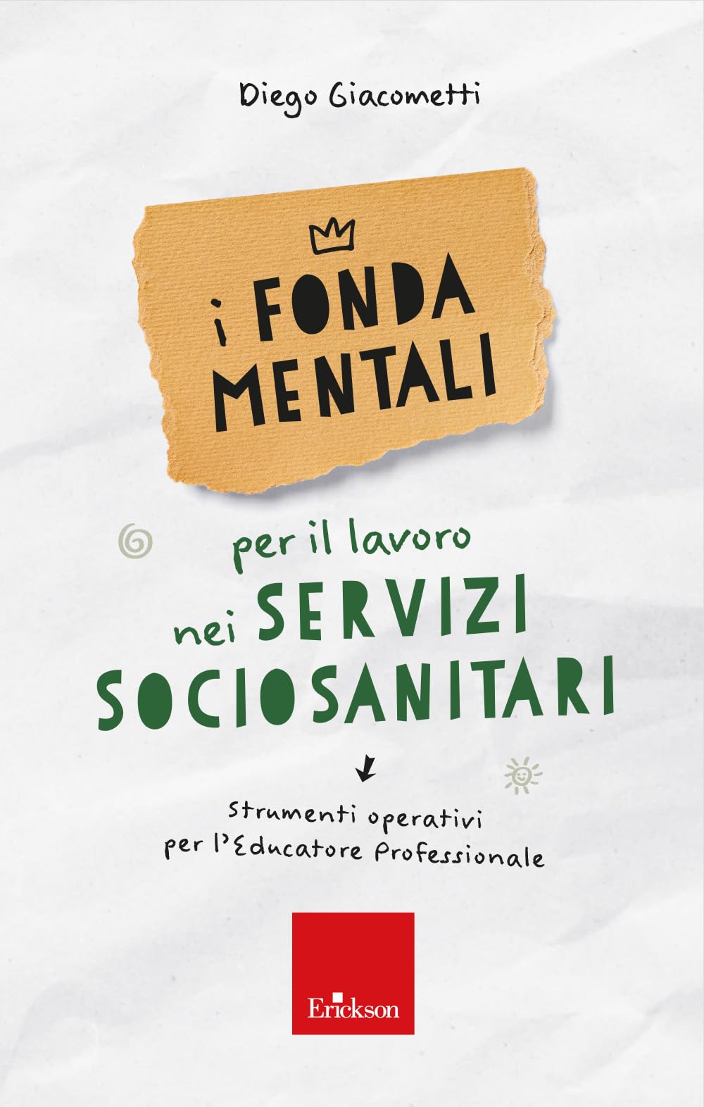 I Fondamentali Per Il Lavoro Nei Servizi Sociosanitari. Strumenti Operativi Per L'educatore Professionale - 4