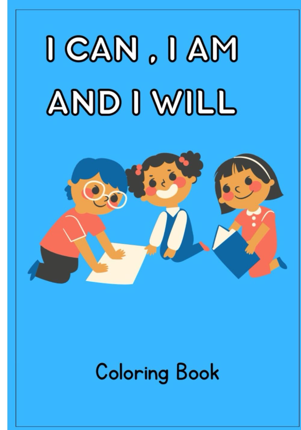 I can , I am and I will: Coloring book