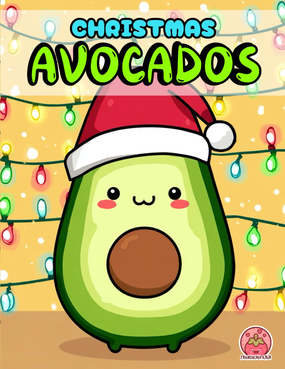 Christmas Avocados!: A Bold & Easy Holiday Coloring Adventure for All Ages (Cute Avocados: Bold, Simple, and Relaxing Coloring Fun)
