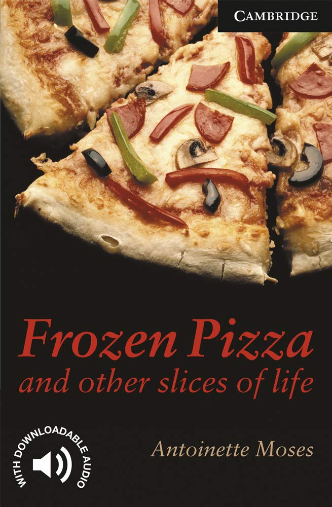 Frozen Pizza and Other Slices of Life Level 6 (Cambridge English