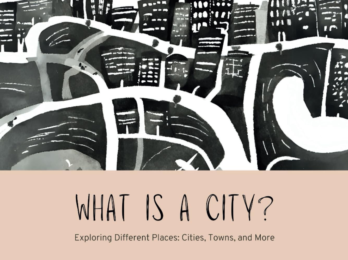What is a City?: Exploring Different Places: Cities, Towns, and More (Playful Architecture: The Urban explorer series)