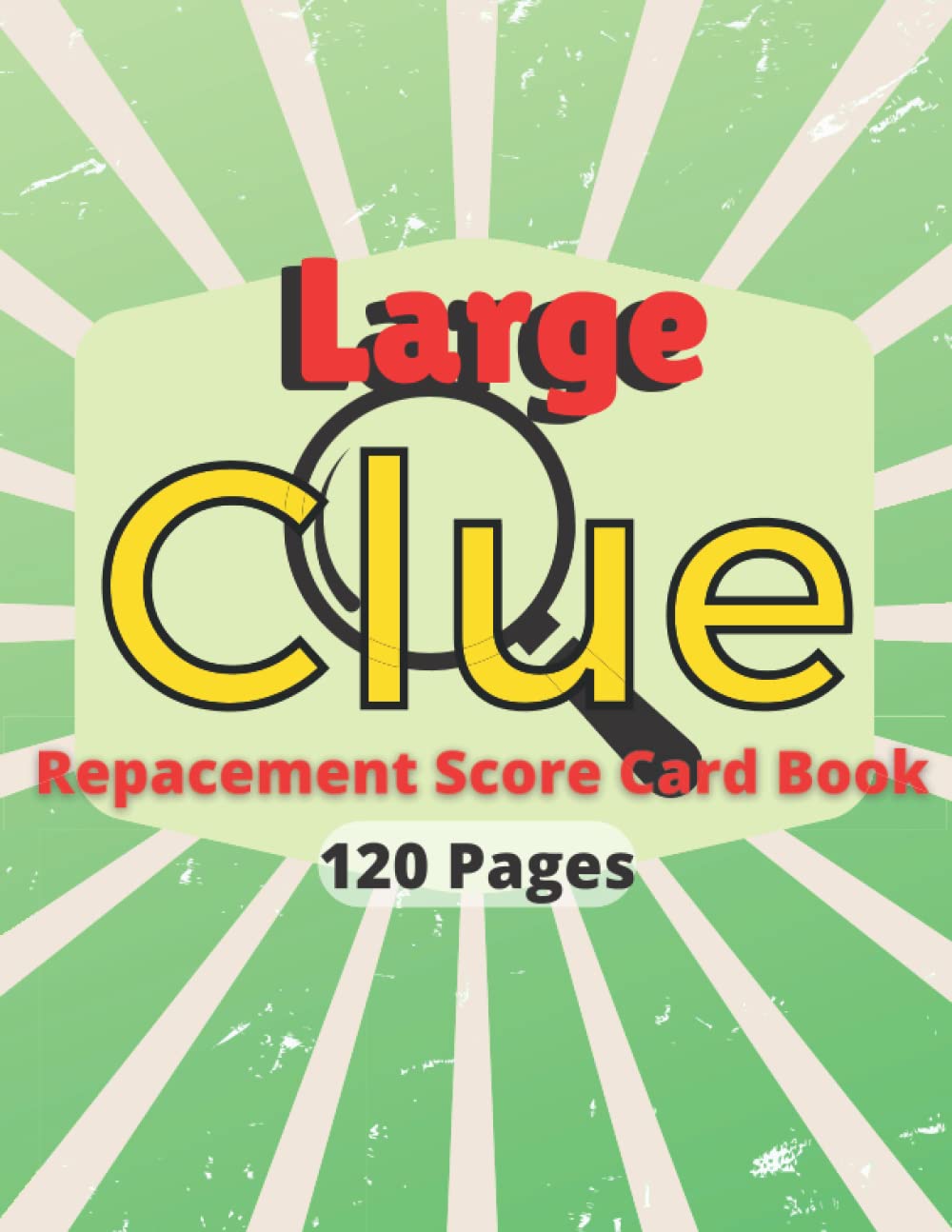 Large Clue Replacement Score Card Book: 120 Large Score Cards For Refills for Board Game Clue, Clue Book, Score Scorekeeping Notebook