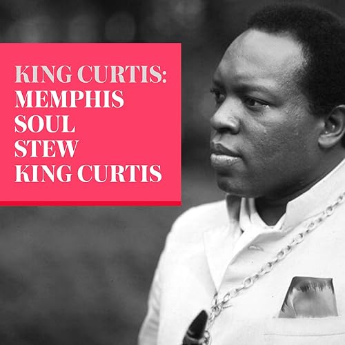 King Curtis Memphis Soul Stew von King Curtis bei Amazon Music Amazon.de