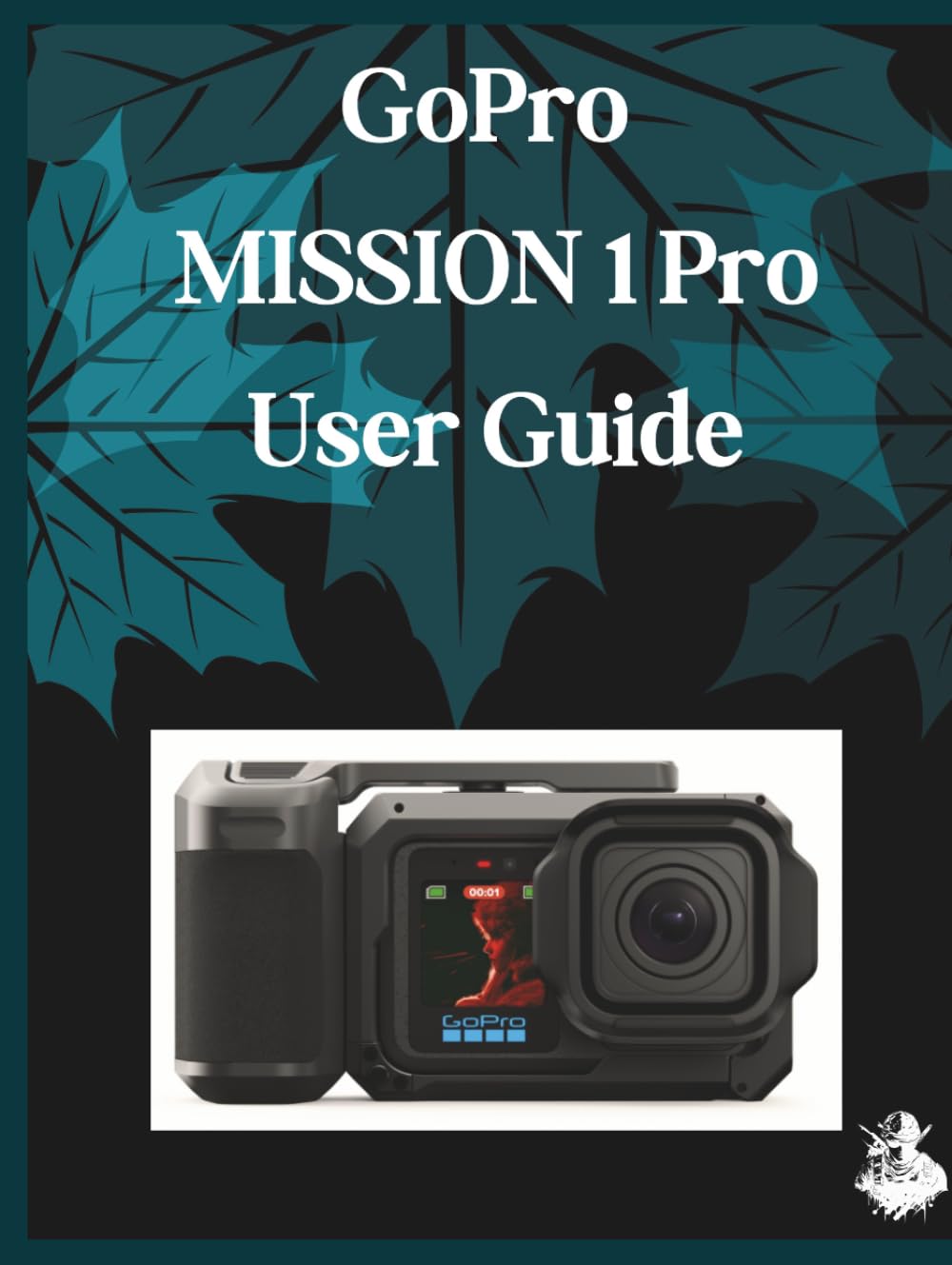 GoPro MISSION 1 Pro User Guide: A Clear, Detailed Manual to Camera Settings and Troubleshooting for Beginners and Seniors