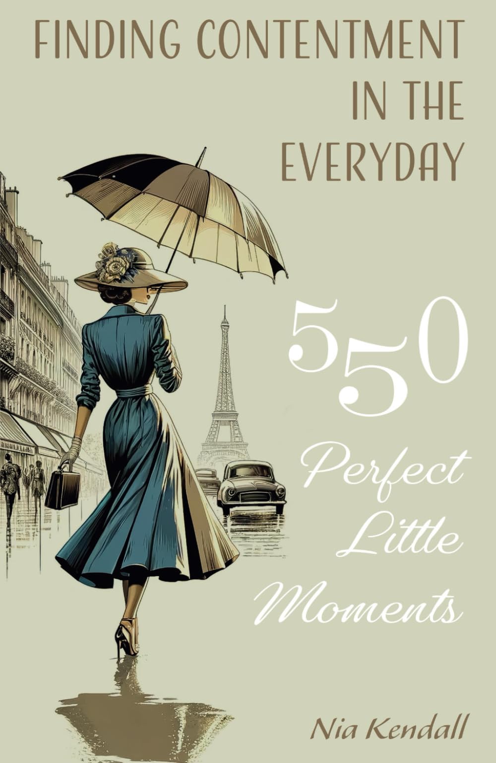 Finding Contentment in the Everyday: 550 Little Perfect Moments