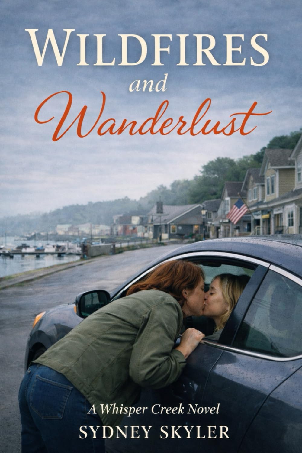 Wildfires and Wanderlust: A Whisper Creek Novel: 7 (A Whisper Creek Series)