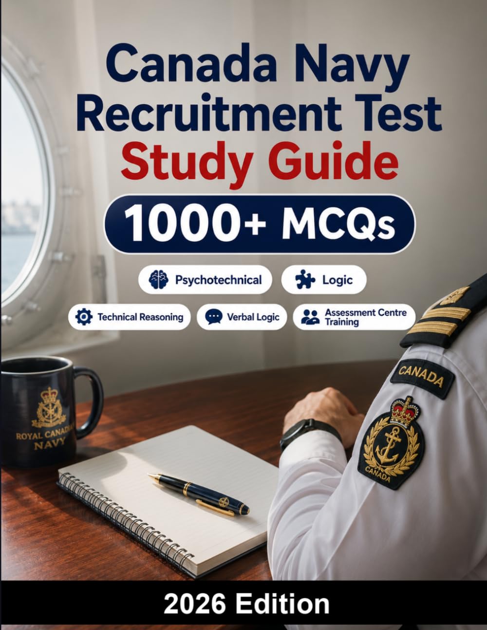 Canada Navy Recruitment Test Study Guide: Naval selection preparation: 1000+ MCQ practice questions, technical reasoning, verbal logic and assessment centre training