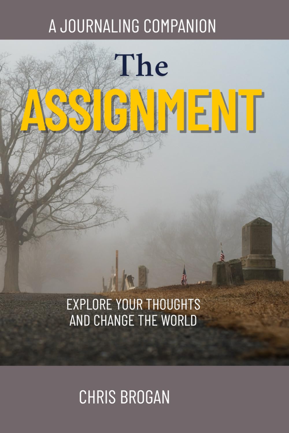 The Assignment: A Journal Writing Companion to Open Up More Understanding