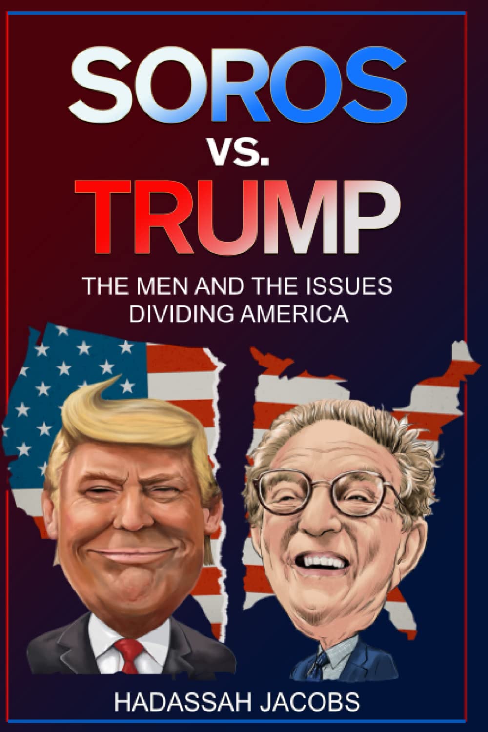 Soros vs. Trump: The Men And The Issues Dividing America