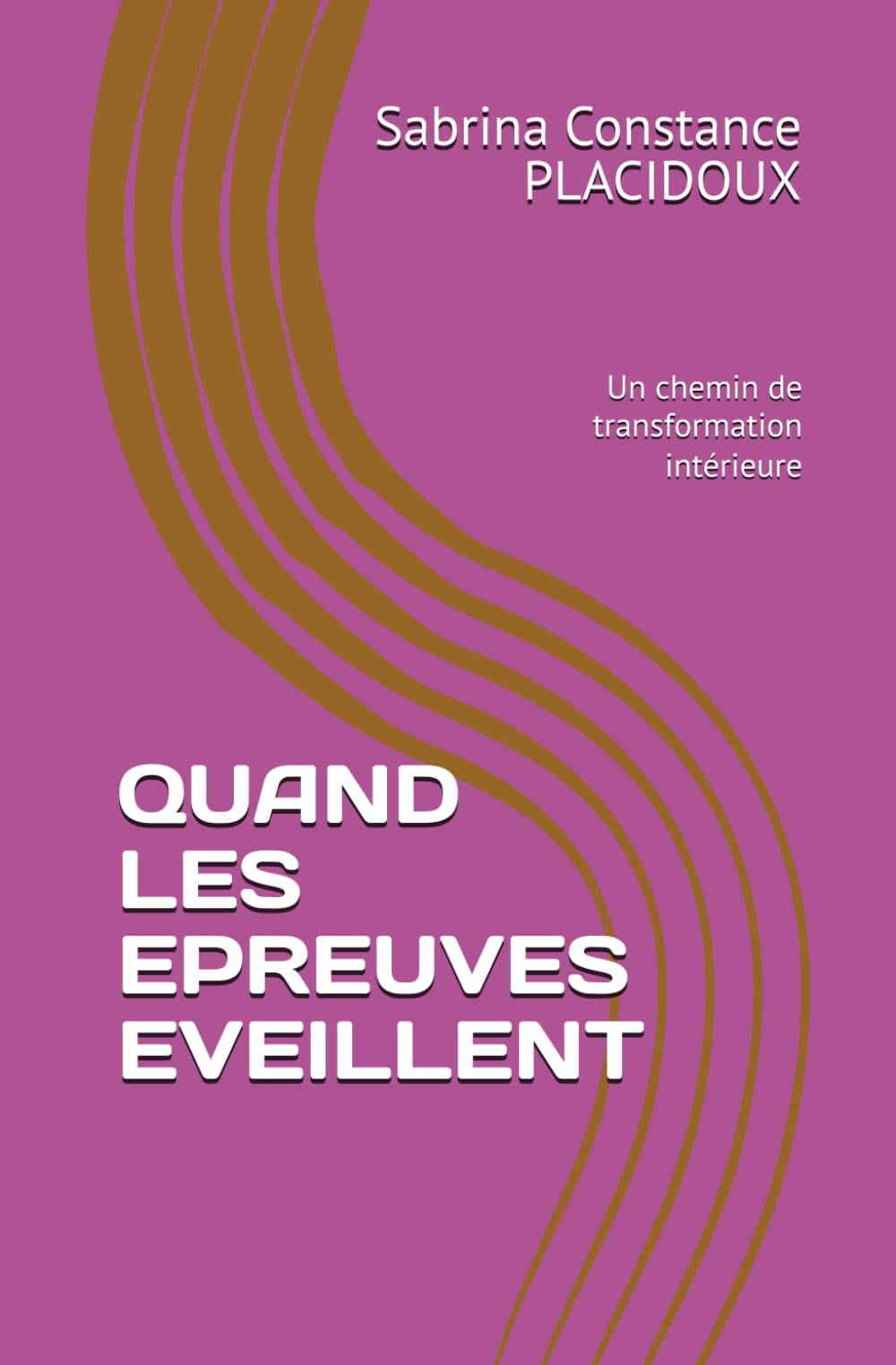 Quand les épreuves éveillent: Un chemin de trandformation intérieure