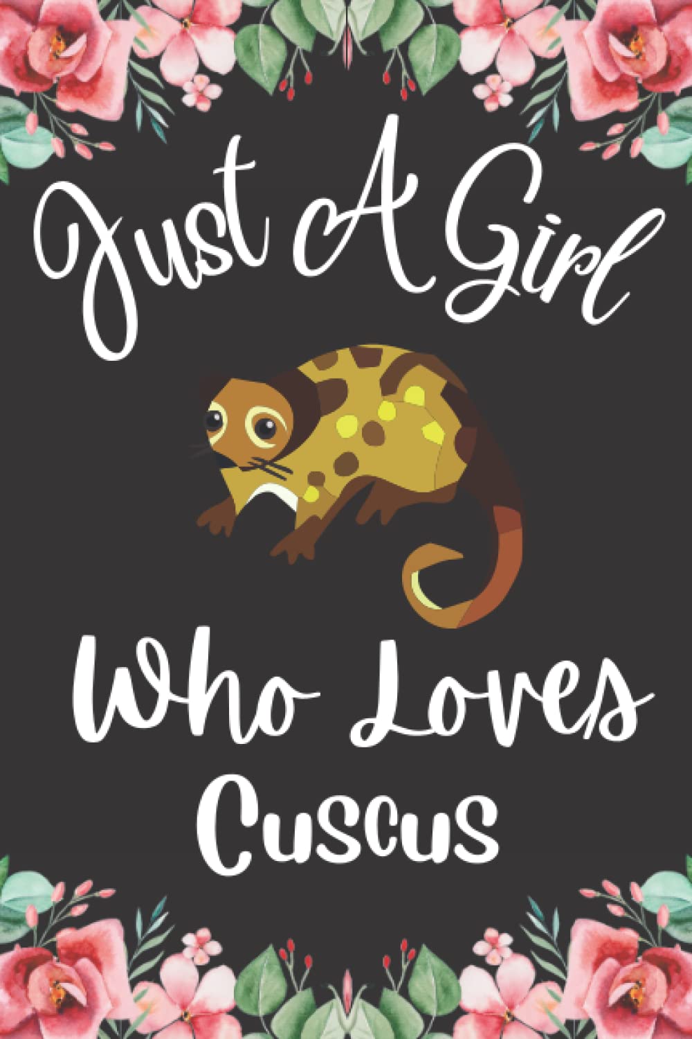 Cuscus Gifts: Just a Girl Who Loves Cuscus: A Cute and Perfect lined notebook journal for men women girls and boys