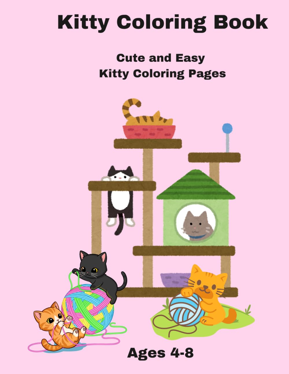 Kitty Coloring Book for Kids: Cute and Easy Kitten Coloring Pages with Playful Cats, Sleeping Kittens, Yarn Fun, and Simple Designs for Kids Ages 4–8