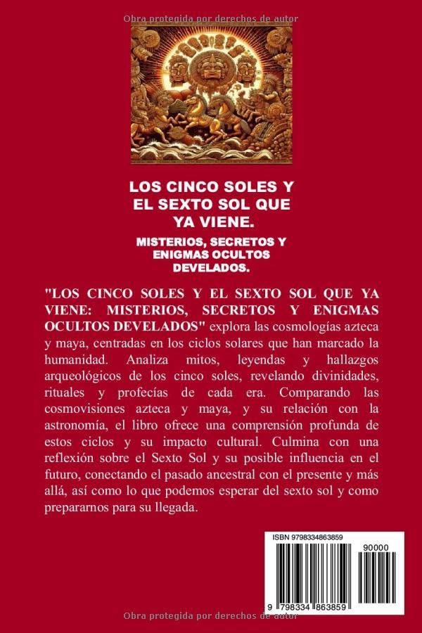 Miniatura 2 de LOS CINCO SOLES Y EL SEXTO SOL QUE YA VIENE. Misterios, Secretos y Enigmas Ocultos Develados. (Spanish Edition)