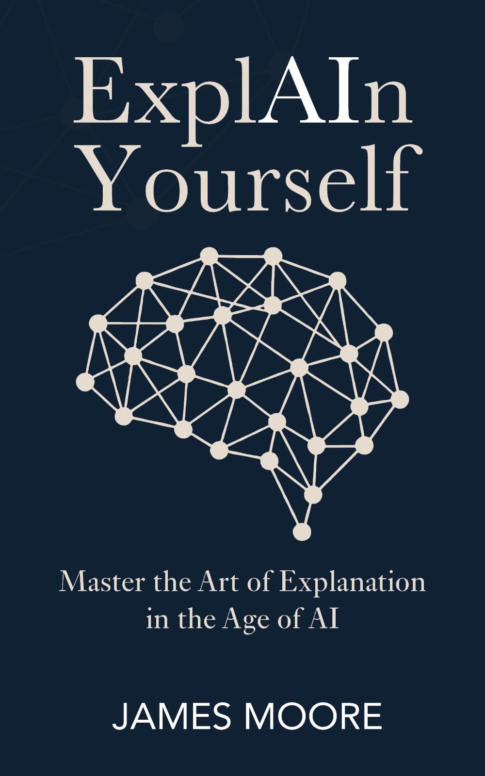 ExplAIn Yourself: Master the Art of Explanation in the Age of AI