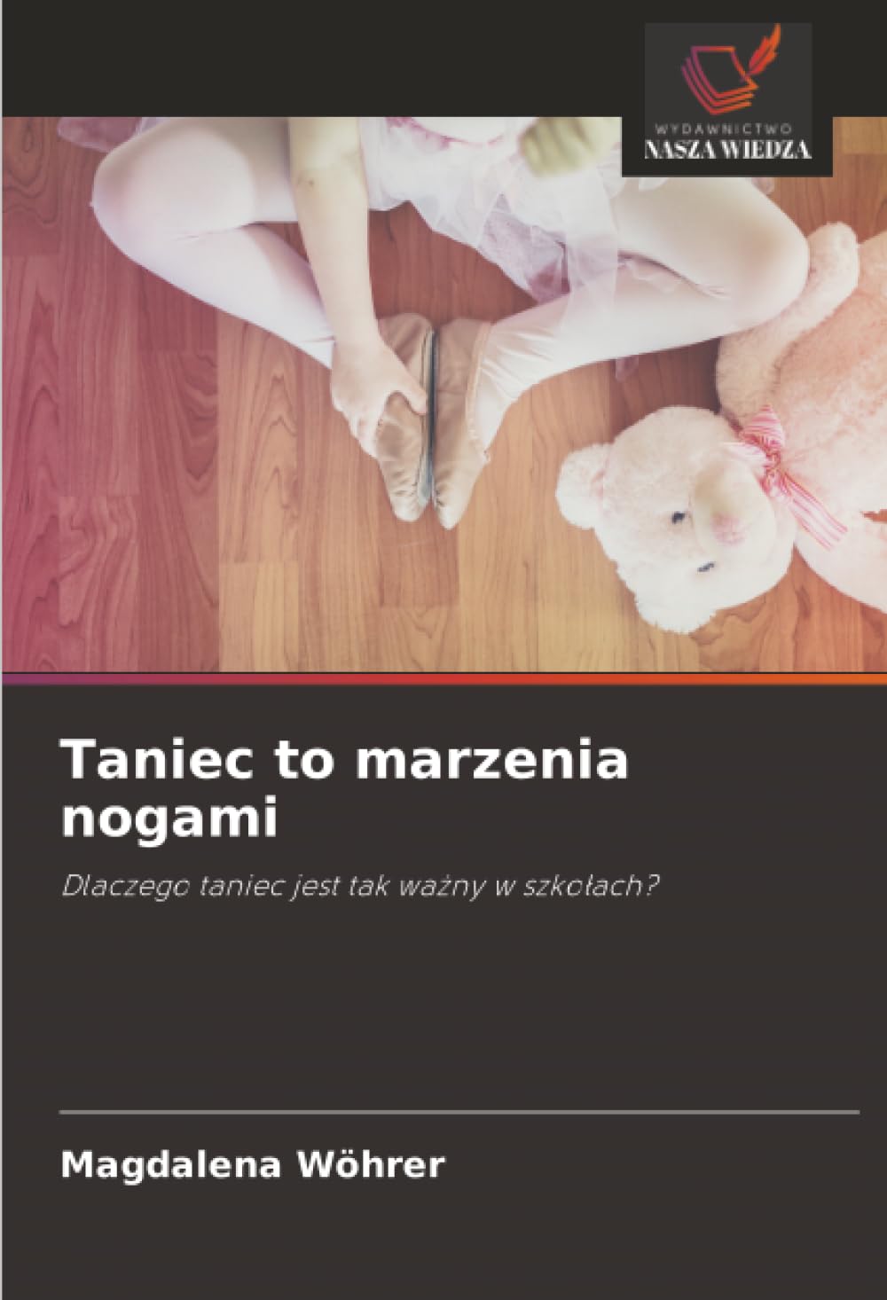 Taniec to marzenia nogami: Dlaczego taniec jest tak wa¿ny w szko¿ach?