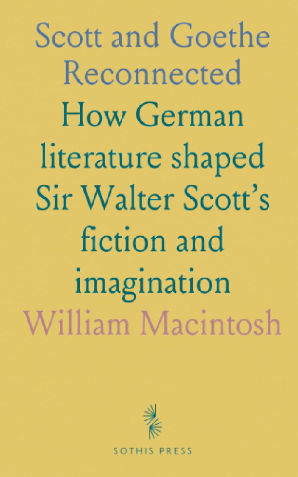 Scott and Goethe Reconnected: How German literature shaped Sir Walter Scott’s fiction and imagination