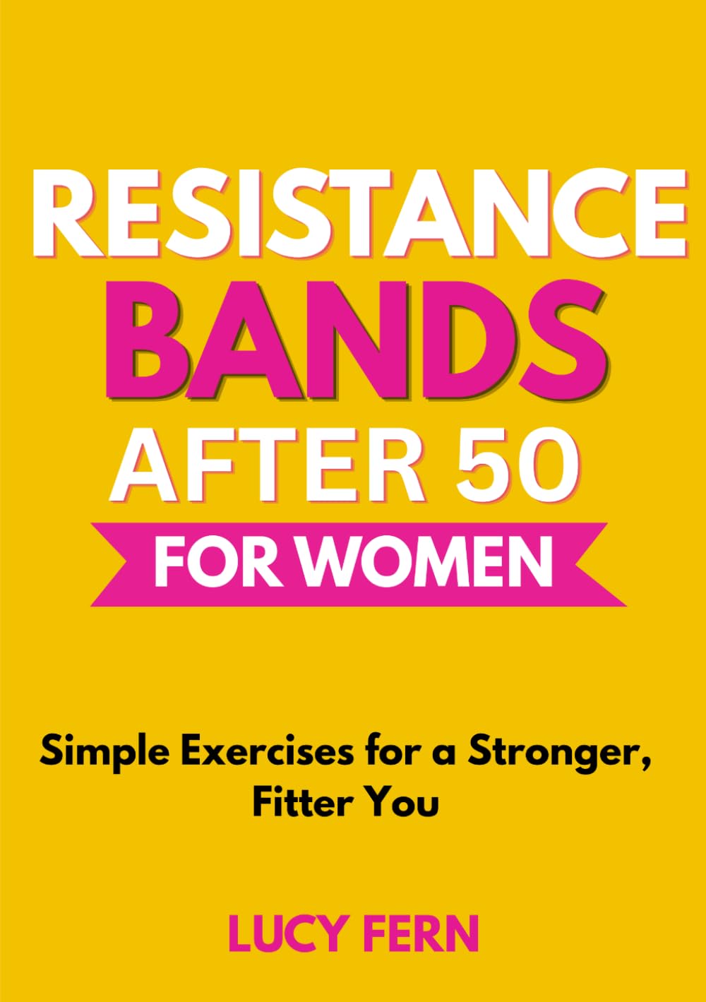 Resistance Bands After 50 for Women: Simple Exercises for a Stronger, Fitter You (Thrive After 50 for Women)