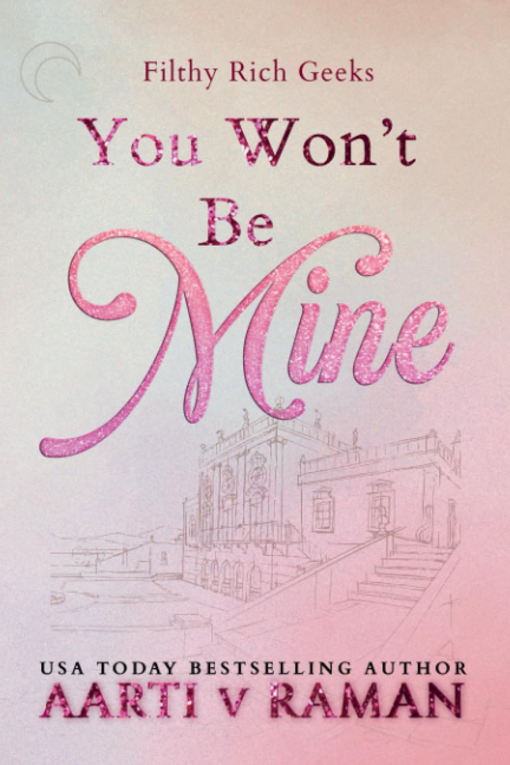 You Won't Be Mine: An Enemies To Lovers Second Chance Millionaire Romance (Blood Brothers)