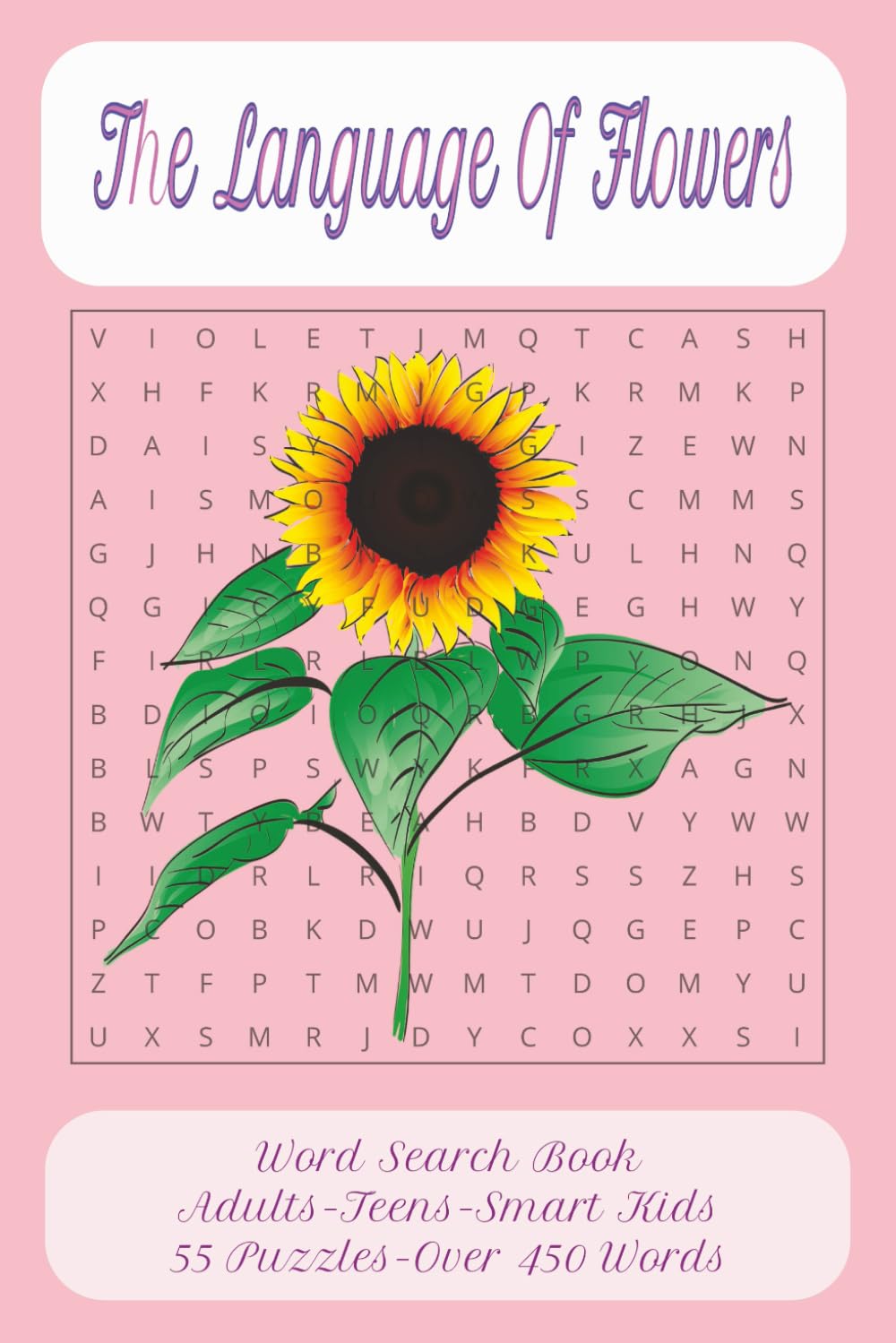The Language Of Flowers Word Search Book: Step into a blooming world where every word holds meaning and every petal tells a story. This word search ... of flowers. 55 puzzles across 110 pages