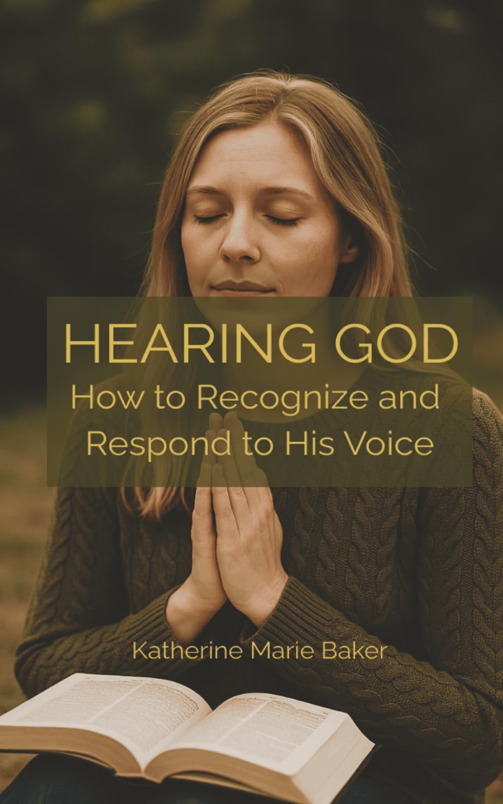 Hearing God: How to Recognize and Respond to His Voice