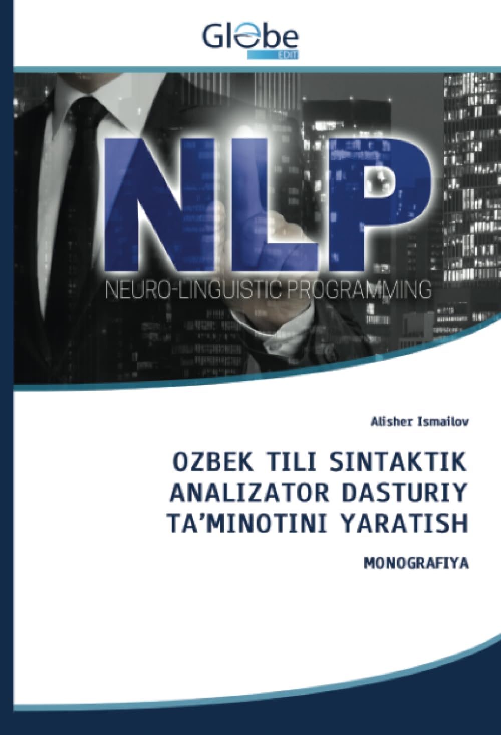 OZBEK TILI SINTAKTIK ANALIZATOR DASTURIY TA'MINOTINI YARATISH: MONOGRAFIYA