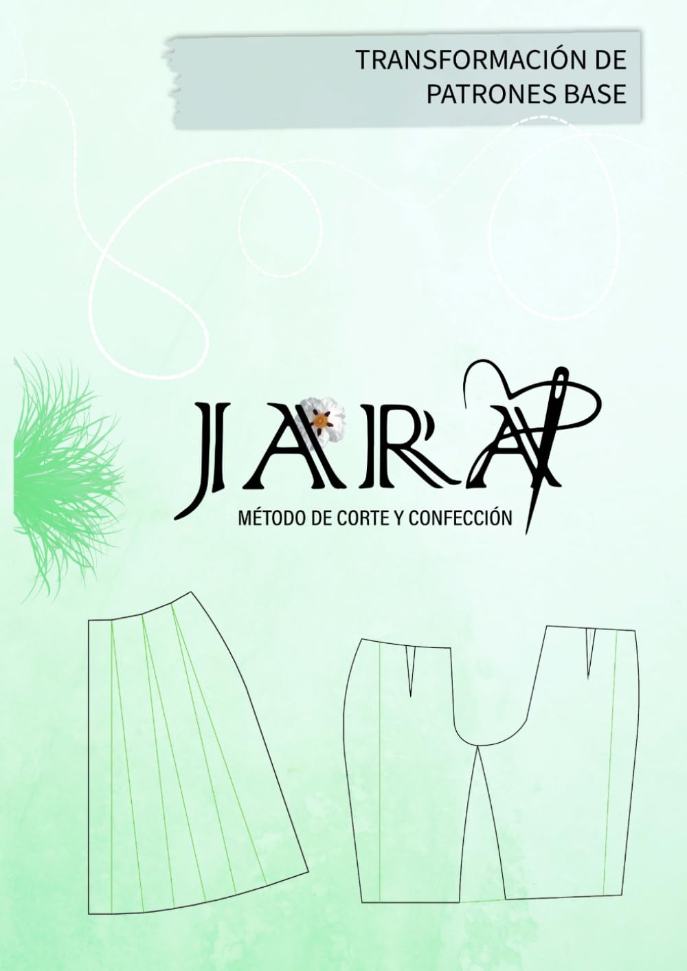 Jara: Método de corte y confección: Transformación de Patrones Base