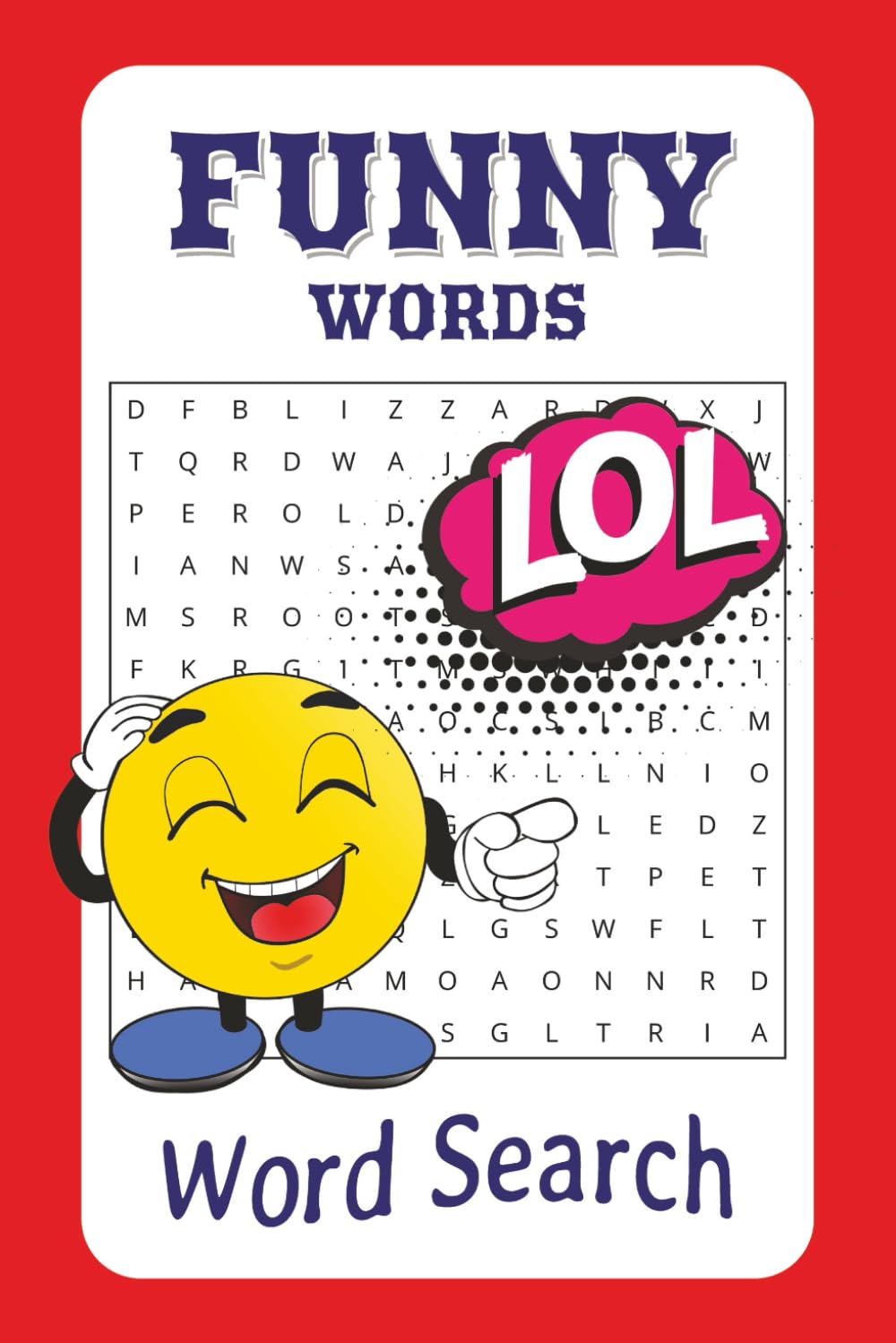 Funny Word Search Puzzle Book: Word Searches With Easy to Read Print about Funny Words, Smiles, Laughs and More | 6x9 inches, 110 pages | 50+ Puzzles ... Great for Kids, Teens, Adults and Seniors